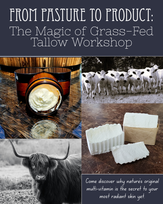From Pasture to Product: The Magic of Grass-Fed Tallow Workshop